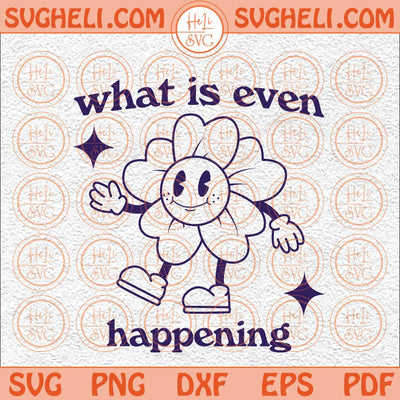 What Is Even Happening Svg Retro Cartoon Svg Vintage Cartoon Svg Png Dxf Eps Files