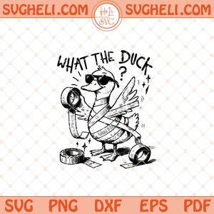 What The Duck Svg Funny Sarcastic Svg Funny Duck Svg Png Dxf Eps Files