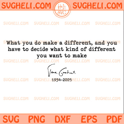 What You Do Makes A Difference Jane Goodall Quote Svg
