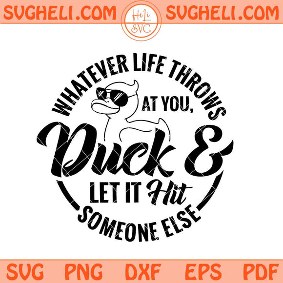 Whatever Life Throws At You Funny Svg Funny Duck Svg Png Dxf Eps Files
