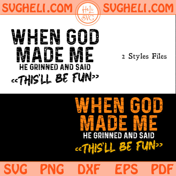 When God Made Me He Said This'll Be Fun Svg Christian Svg Png Dxf Eps Pdf Files