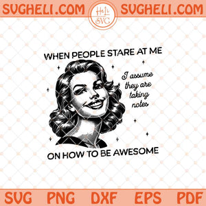 When People Stare Svg Powerful Women Svg Housewife Svg Png Dxf Eps Files