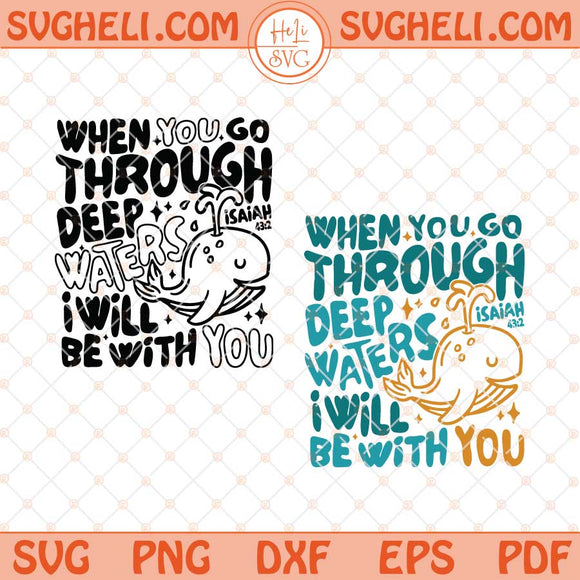 When You Go Through Deep Waters I Will Be With You Svg Png Dxf Eps Files