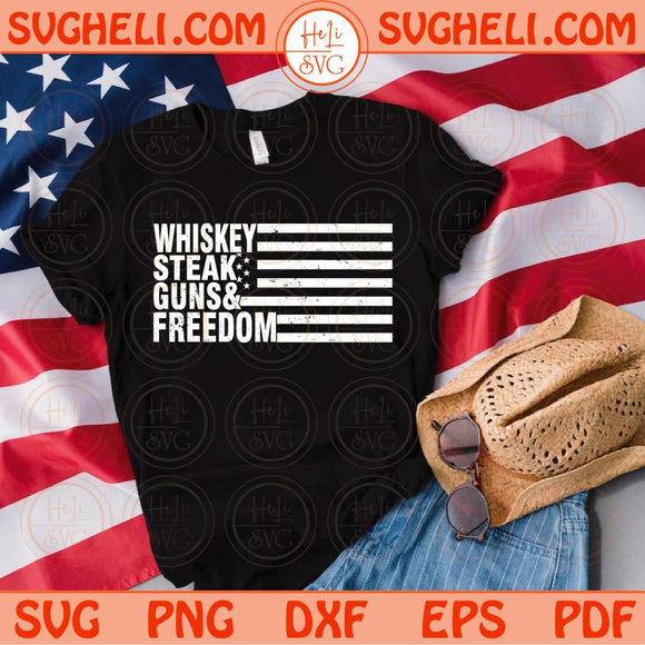 Whiskey Steak Guns Freedom Svg Flag Patriotic Military 4th of July Svg Png Dxf Eps Files