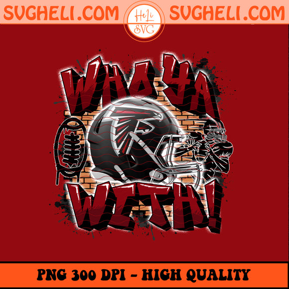 Who Ya With Atlanta Falcons NFL Png Atlanta Falcons NFL Png Sublimation Design