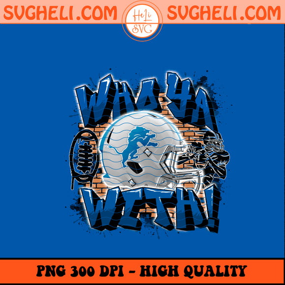 Who Ya With Detroit Lions NFL Png Detroit Lions NFL Png Sublimation Design
