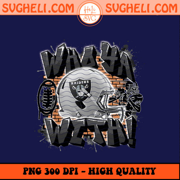 Who Ya With Las Vegas Raiders NFL Png Raiders NFL Png Sublimation Design