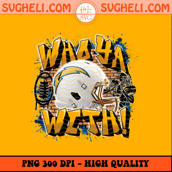 Who Ya With Los Angeles Chargers NFL Png Chargers NFL Png Sublimation Design