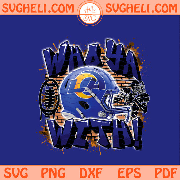 Who Ya With Los Angeles Rams NFL Png Rams NFL Png Sublimation Design