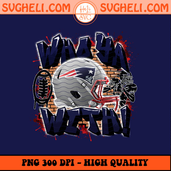 Who Ya With New England Patriots NFL Png Patriots NFL Png Sublimation Design