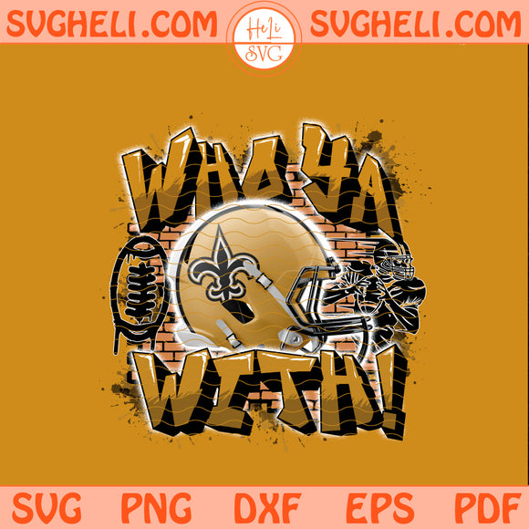 Who Ya With New Orleans Saints NFL Png Saints NFL Png Sublimation Design