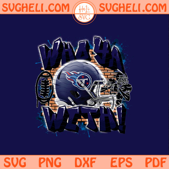 Who Ya With Tennessee Titans NFL Png Titans NFL Png Sublimation Design