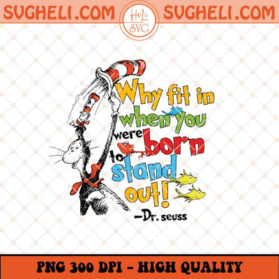 Why Fit In When You Were Born To Stand Out Png Sublimation Files