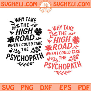 Why Take The High Road When You Can Take The Psycho Path Svg Png Dxf Eps Files
