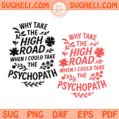Why Take The High Road When You Can Take The Psycho Path Svg Png Dxf Eps Files