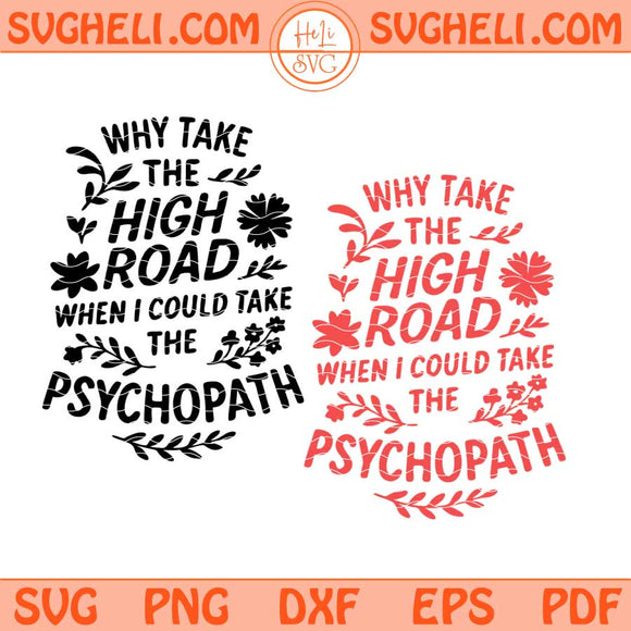 Why Take The High Road When You Can Take The Psycho Path Svg Png Dxf Eps Files