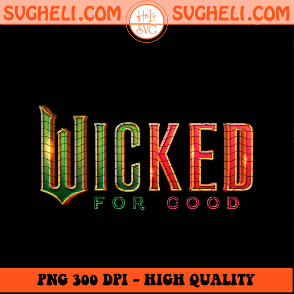 Wicked For Good Logo Png Wicked Changed For Good Png Sublimation Design