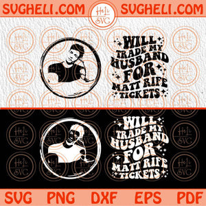 Will Trade husband for Matt Rife Tickets Svg Matt Rife Tour Svg Png Dxf Eps Files