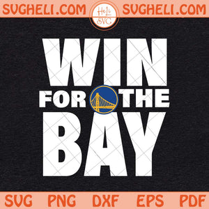 Win For The Bay 2025 Svg Golden State Warriors Svg Png Dxf Eps Files