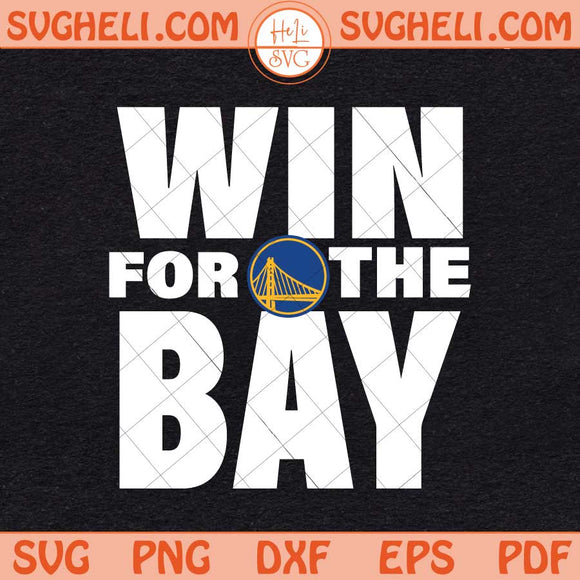 Win For The Bay 2025 Svg Golden State Warriors Svg Png Dxf Eps Files
