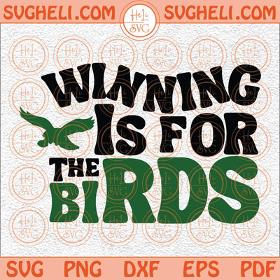 Winning Is For The Birds Svg Philly Retro Svg Football Eagles Svg Png Dxf Eps