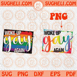 Woke Up Gay Again Svg Gay Pride Svg LGBT Pride Svg Rainbow Svg Png Dxf Eps Files