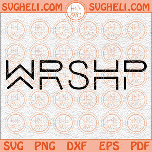 Worship Svg Worship Sublimation Svg Christian Svg Praise Svg Png Dxf Eps Files