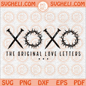 XOXO The Original Love Letters Svg XOXO Svg XOXO Easter Svg Png Dxf Eps Files