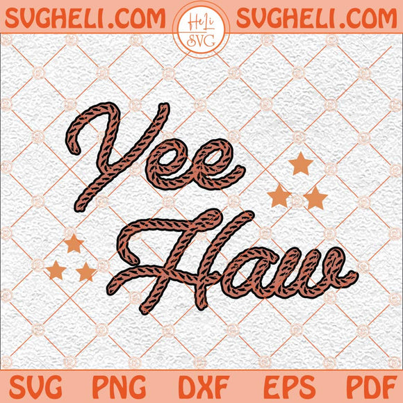 Yee Haw Rope Funny & Humorous Country Western Cowboy Svg Png Dxf Eps Files