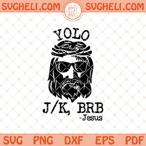 Yolo Jesus BRB Funny Jesus Svg Funny Christian Svg Jesus Svg Png Dxf Eps Files