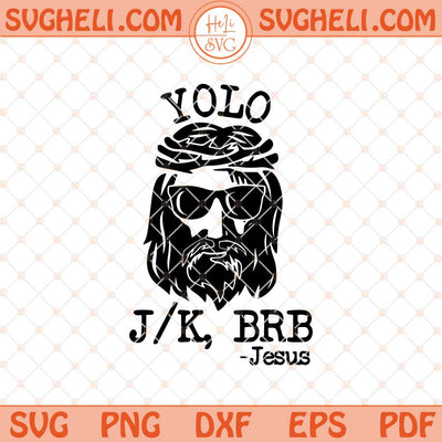 Yolo Jesus BRB Funny Jesus Svg Funny Christian Svg Jesus Svg Png Dxf Eps Files