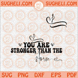 You Are Stronger Than The Storm Svg Christian Svg Worthy Svg Png Dxf Eps Files