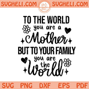 You Are The World Svg Mother Svg Blessed Mom Svg Mom Svg Png Dxf Eps Files