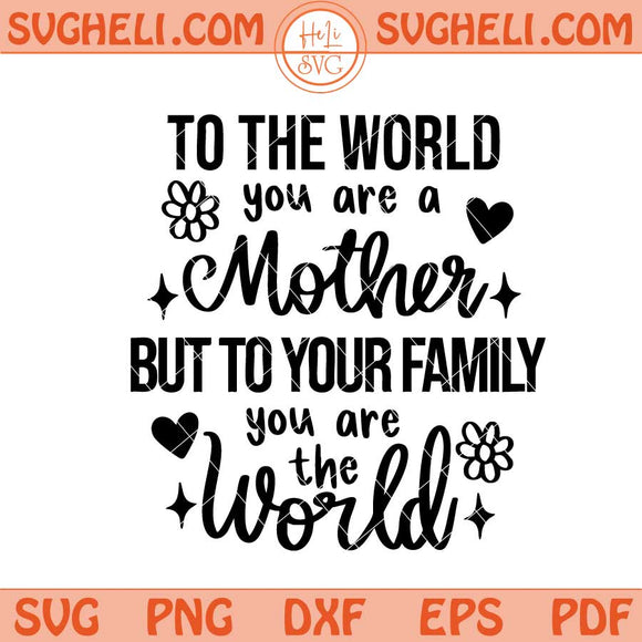 You Are The World Svg Mother Svg Blessed Mom Svg Mom Svg Png Dxf Eps Files