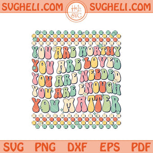 You Are Worthy Svg You Are Loved Svg You Are Enough Svg Png Dxf Eps Files