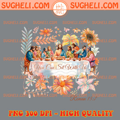 You Can Sit With Us Romans 15 7 Png Floral Christian Png