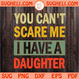 You Can't Scare Me I Have Two Daughter Svg Dad of girls Svg Png Dxf Eps Files