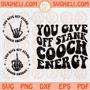 You Give Off Stank Cooch Energy Svg Sarcastic Svg Adult Humor Svg Png Dxf Eps Files