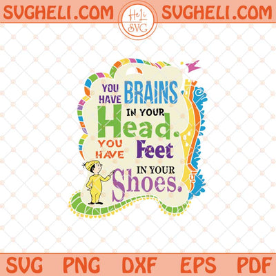 You Have Brains In Your Head You Have in Your Shoes Svg Png Dxf Eps Files