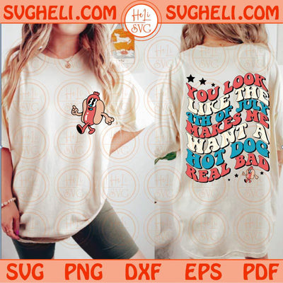 You Look Like The 4th Of July Svg American Svg Funny 4th of July Svg Png Dxf Eps Files