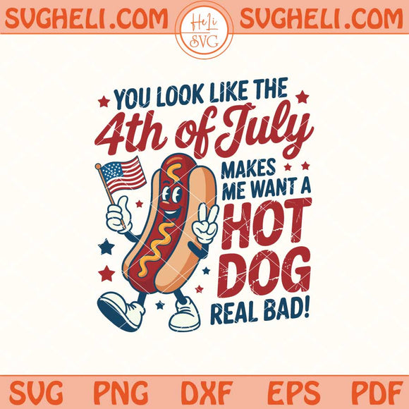 You Look Like The 4th Of July Svg Funny 4th July Svg Png Dxf Eps Files