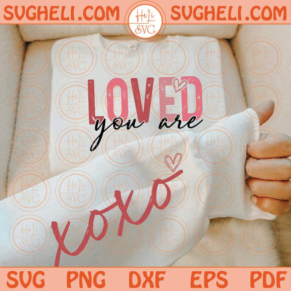 You Loved Svg Hugs And Kisses Svg Valentine Season Svg Love Svg Png Dxf Eps Files