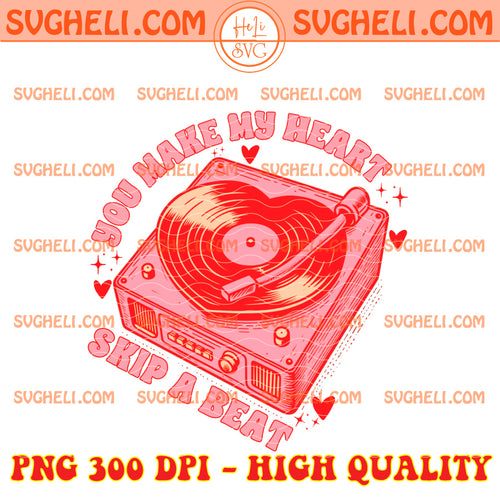 You Make My Heart Skip A Beat Png Valentine's Day Png
