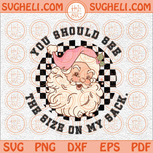 You Should See The Size Of My Sack Svg Funny Christmas Svg Png Dxf Eps Files