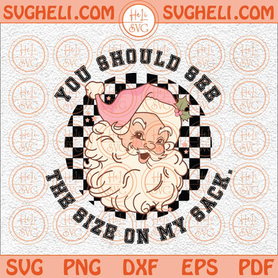 You Should See The Size Of My Sack Svg Funny Christmas Svg Png Dxf Eps Files