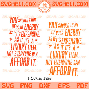 You Should Think Of Your Energy As If It's Expensive Svg