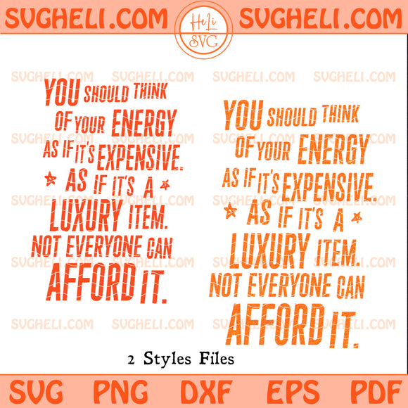 You Should Think Of Your Energy As If It's Expensive Svg