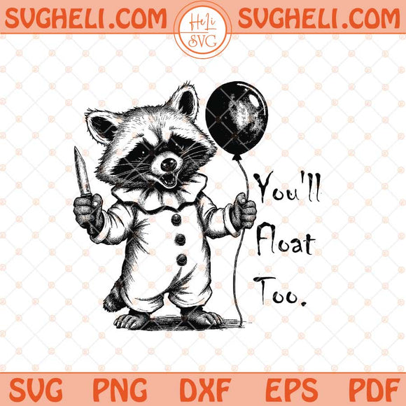 You'll Float Too Horror Raccoon Halloween Svg Halloween Svg Png Dxf Eps Files