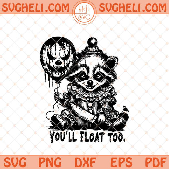 You'll Float Too Horror Raccoon Svg Trick Or Treat Svg Png Dxf Eps Files