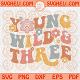 Young Wild and Three Svg 3rd Birthday Svg Groovy Boho Hippie Svg Png Sublimation Dxf Eps Files